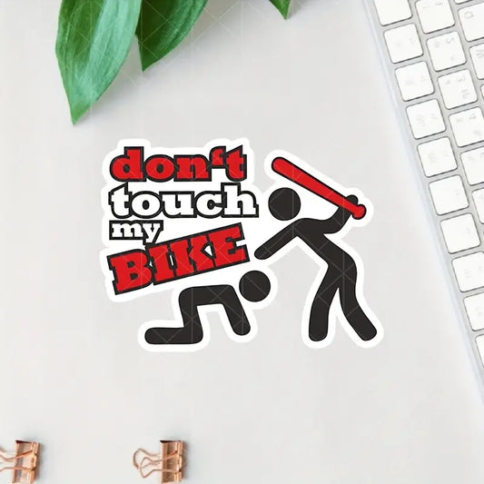 “Don’t Touch My Bike” Vinyl Sticker: 20cm